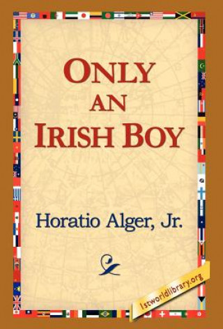 Книга Only an Irish Boy Alger Jr Horatio