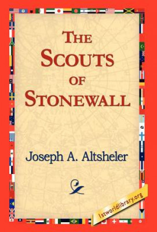 Книга Scouts of Stonewall Joseph A. Altsheler