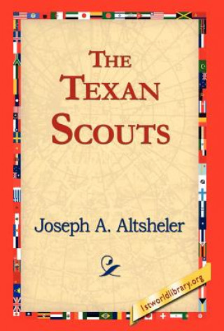 Knjiga Texan Scouts Joseph A. Altsheler