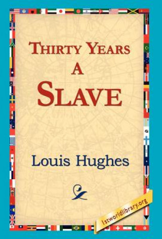 Kniha Thirty Years a Slave Louis Hughes