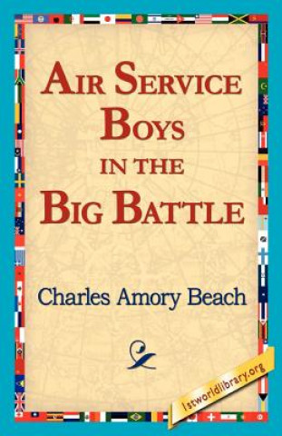 Knjiga Air Service Boys in the Big Battle Charles Amory Beach