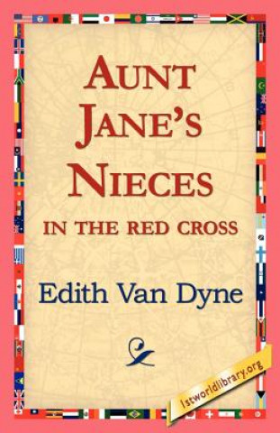 Kniha Aunt Jane's Nieces in the Red Cross Edith Van Dyne