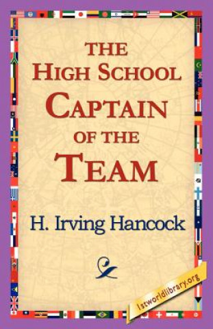 Kniha High School Captain of the Team H Irving Hancock