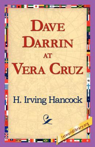 Книга Dave Darrin at Vera Cruz H Irving Hancock