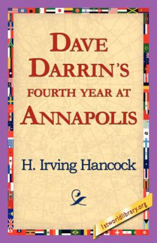 Kniha Dave Darrin's Fourth Year at Annapolis H Irving Hancock