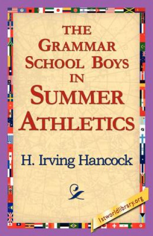 Kniha Grammar School Boys in Summer Athletics H Irving Hancock