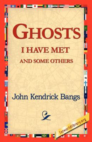 Knjiga Ghosts I Have Met and Some Others John Kendrick Bangs