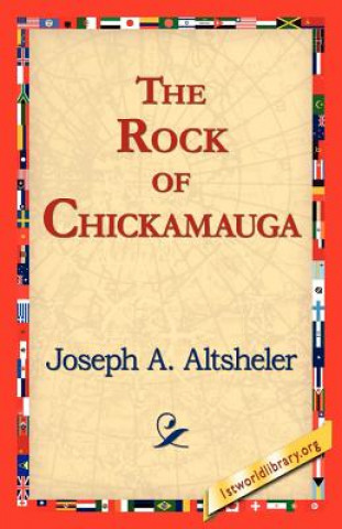 Carte Rock of Chickamauga Joseph A. Altsheler