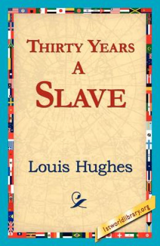 Kniha Thirty Years a Slave Louis Hughes