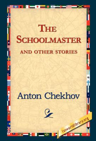 Carte Schoolmaster and Other Stories Anton Pavlovich Chekhov