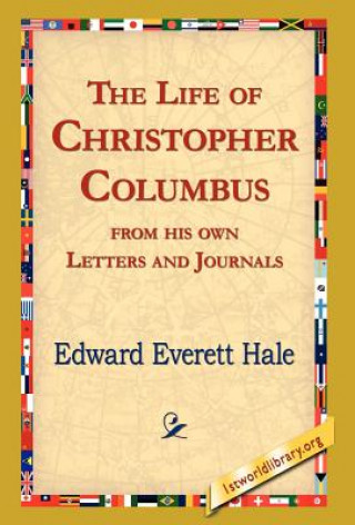 Książka Life of Christopher Columbus from His Own Letters and Journals Edward Everett Hale