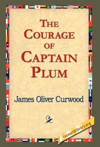 Carte Courage of Captain Plum James Oliver Curwood