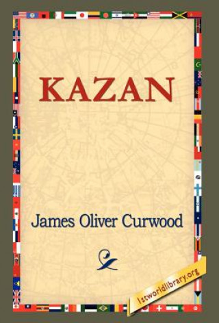 Kniha Kazan James Oliver Curwood