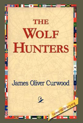 Carte Wolf Hunters, James Oliver Curwood