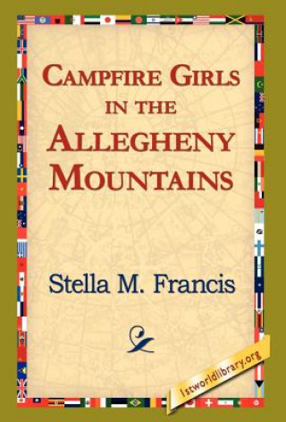 Könyv Campfire Girls in the Allegheny Mountains Stella M Francis