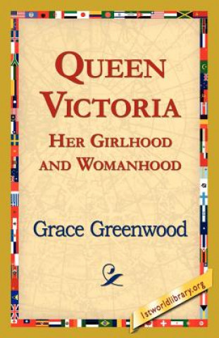 Carte Queen Victoria Her Girlhood and Womanhood Grace Greenwood