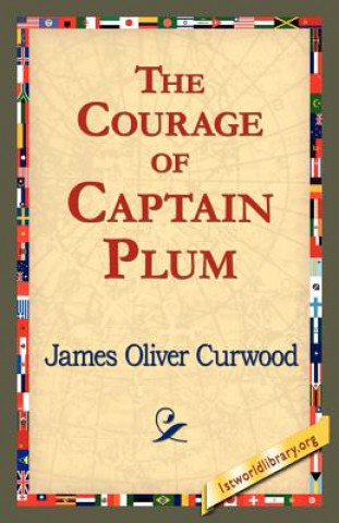 Carte Courage of Captain Plum James Oliver Curwood