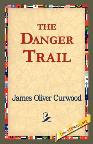 Книга Danger Trail James Oliver Curwood