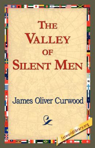 Kniha Valley of Silent Men James Oliver Curwood