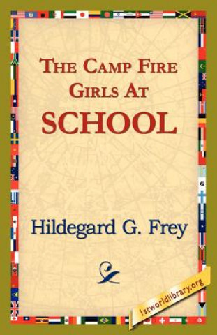 Könyv Camp Fire Girls at School Hildegarde Gertrude Frey