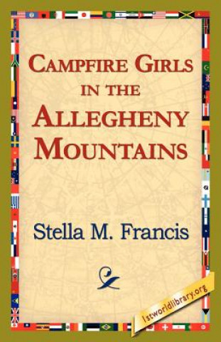 Könyv Campfire Girls in the Allegheny Mountains Stella M Francis