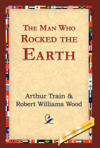 Libro Man Who Rocked the Earth Arthur Cheney Train