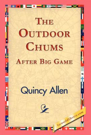 Knjiga Outdoor Chums After Big Game Quincy Allen