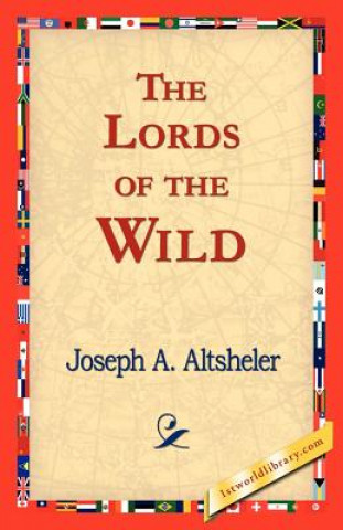 Kniha Lords of the Wild Joseph A. Altsheler