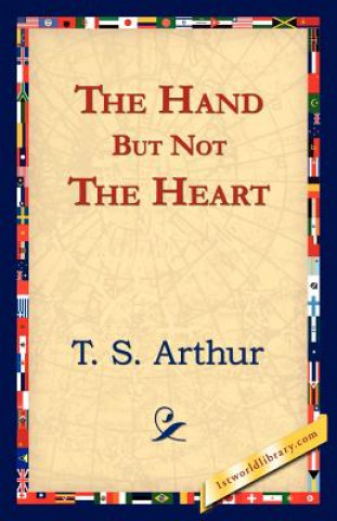 Book Hand But Not the Heart T S Arthur