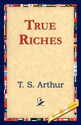 Carte True Riches T S Arthur
