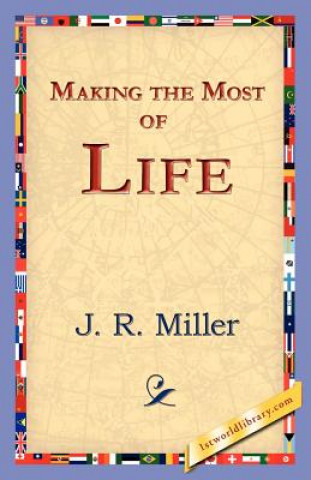 Kniha Making the Most of Life J R Miller