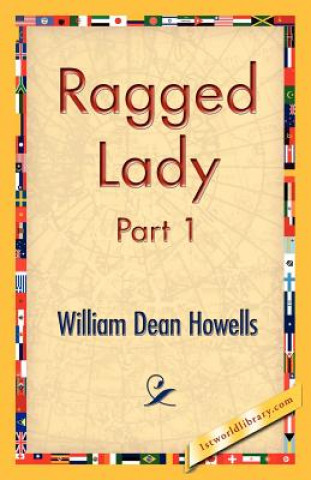 Könyv Ragged Lady, Part 1 William Dean Howells