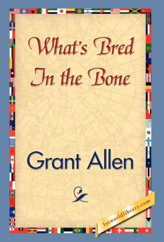 Livre What's Bred in the Bone Grant Allen