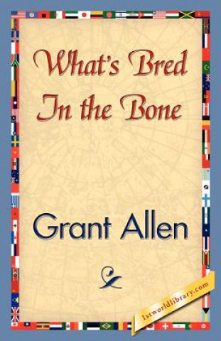 Livre What's Bred in the Bone Grant Allen