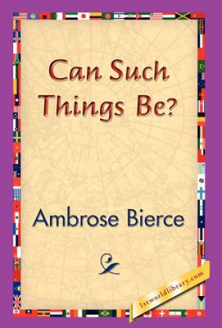 Carte Can Such Things Be? Ambrose Bierce