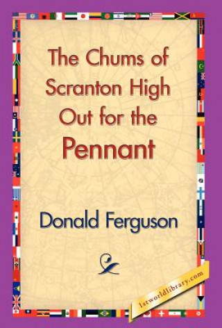 Buch Chums of Scranton High Out for the Pennant Donald Ferguson