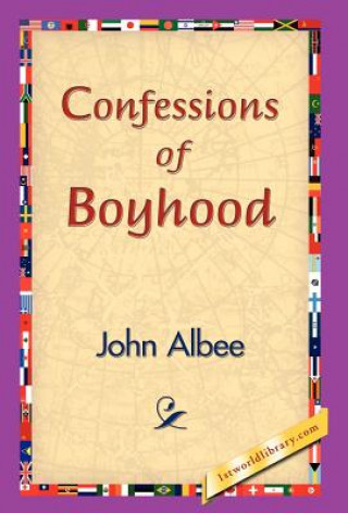 Könyv Confessions of Boyhood John Albee