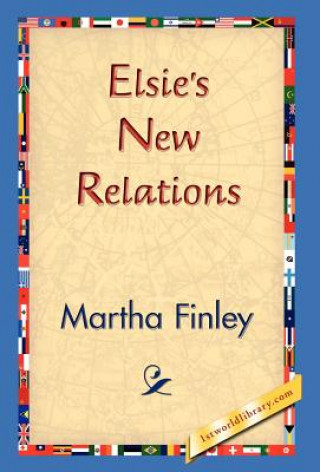 Kniha Elsie's New Relations Martha Finley