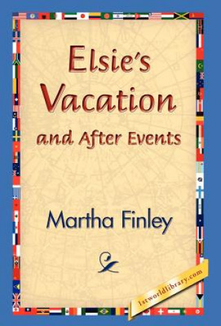 Книга Elsie's Vacation and After Events Martha Finley