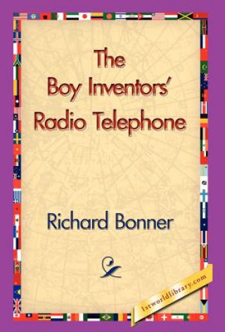 Kniha Boy Inventors' Radio Telephone Richard Bonner