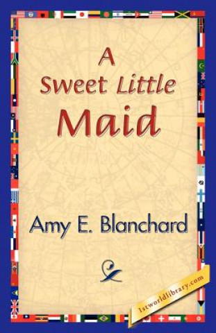 Buch Sweet Little Maid Amy E Blanchard