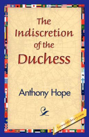 Kniha Indiscretion of the Duchess Anthony Hope