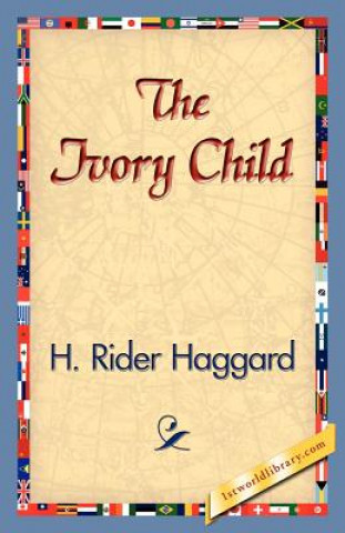 Kniha Ivory Child Sir H Rider Haggard