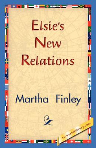 Kniha Elsie's New Relations Martha Finley