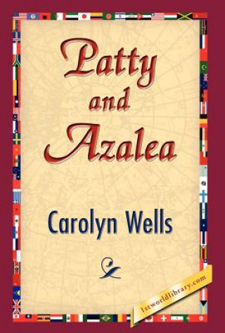 Kniha Patty and Azalea Carolyn Wells