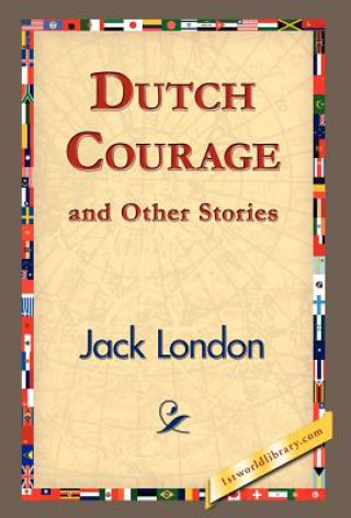 Könyv Dutch Courage and Other Stories Jack London