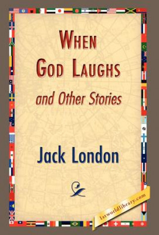 Carte When God Laughs and Other Stories Jack London