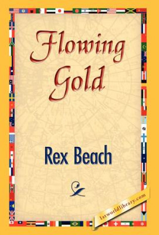 Knjiga Flowing Gold Rex Beach