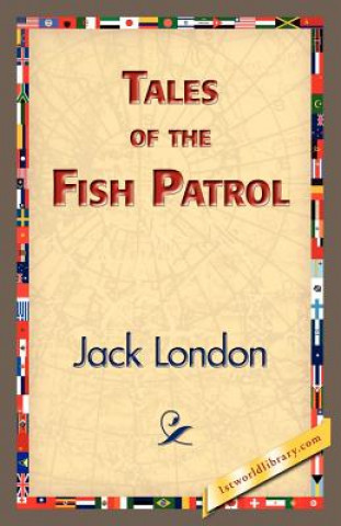 Könyv Tales of the Fish Patrol Jack London