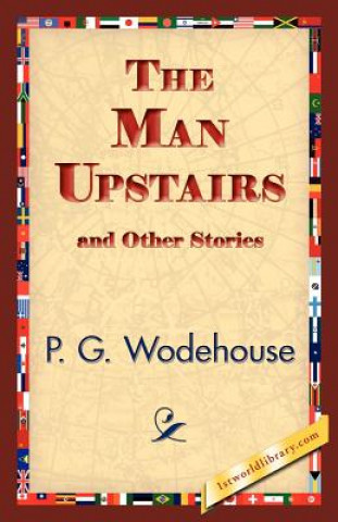 Kniha Man Upstairs and Other Stories P G Wodehouse